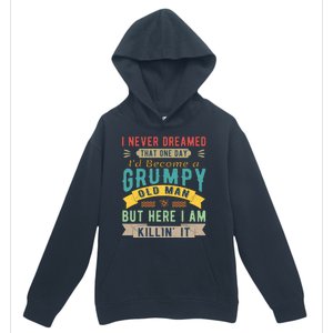 I Never Dreamed I'd Be A Grumpy Old Man Urban Pullover Hoodie