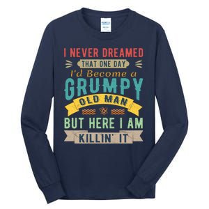 I Never Dreamed I'd Be A Grumpy Old Man Tall Long Sleeve T-Shirt