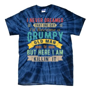 I Never Dreamed I'd Be A Grumpy Old Man Tie-Dye T-Shirt