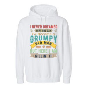 I Never Dreamed I'd Be A Grumpy Old Man Garment-Dyed Fleece Hoodie