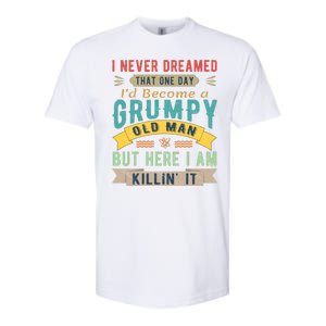 I Never Dreamed I'd Be A Grumpy Old Man Softstyle CVC T-Shirt