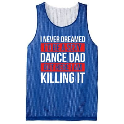 I Never Dreamed I'd Be A Dance Dad Dance Father's Day Dancer Gift Mesh Reversible Basketball Jersey Tank