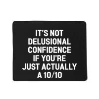 ItS Not Delusional Confidence If YouRe Just Actually A 10 10 Mousepad