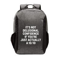 ItS Not Delusional Confidence If YouRe Just Actually A 10 10 Vector Backpack