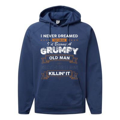 I Never Dreamed That I'd Become A Grumpy Old Man Grandpa Performance Fleece Hoodie