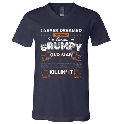 I Never Dreamed That I'd Become A Grumpy Old Man Grandpa V-Neck T-Shirt