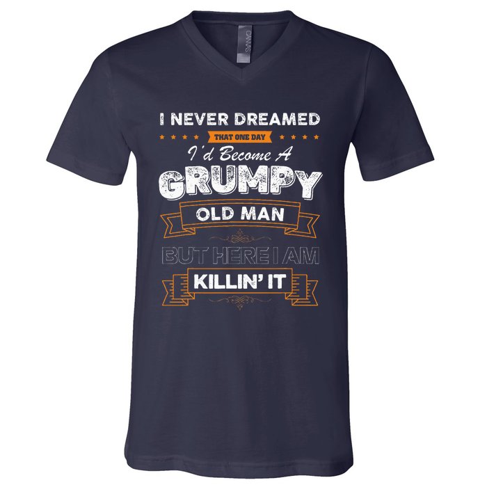 I Never Dreamed That I'd Become A Grumpy Old Man Grandpa V-Neck T-Shirt