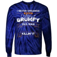 I Never Dreamed That I'd Become A Grumpy Old Man Grandpa Tie-Dye Long Sleeve Shirt