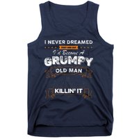 I Never Dreamed That I'd Become A Grumpy Old Man Grandpa Tank Top