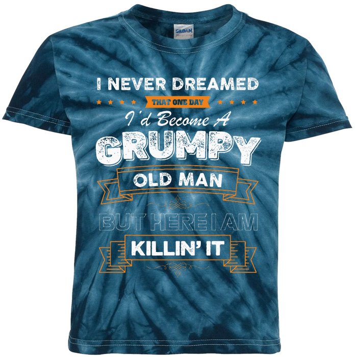 I Never Dreamed That I'd Become A Grumpy Old Man Grandpa Kids Tie-Dye T-Shirt