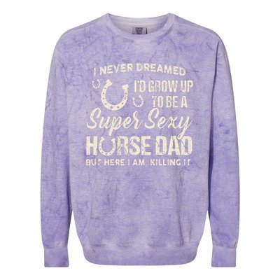 I Never Dreamed I'd Grow Up To Be A Supper Sexy Horse Dad Colorblast Crewneck Sweatshirt