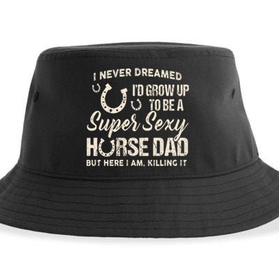 I Never Dreamed I'd Grow Up To Be A Supper Sexy Horse Dad Sustainable Bucket Hat