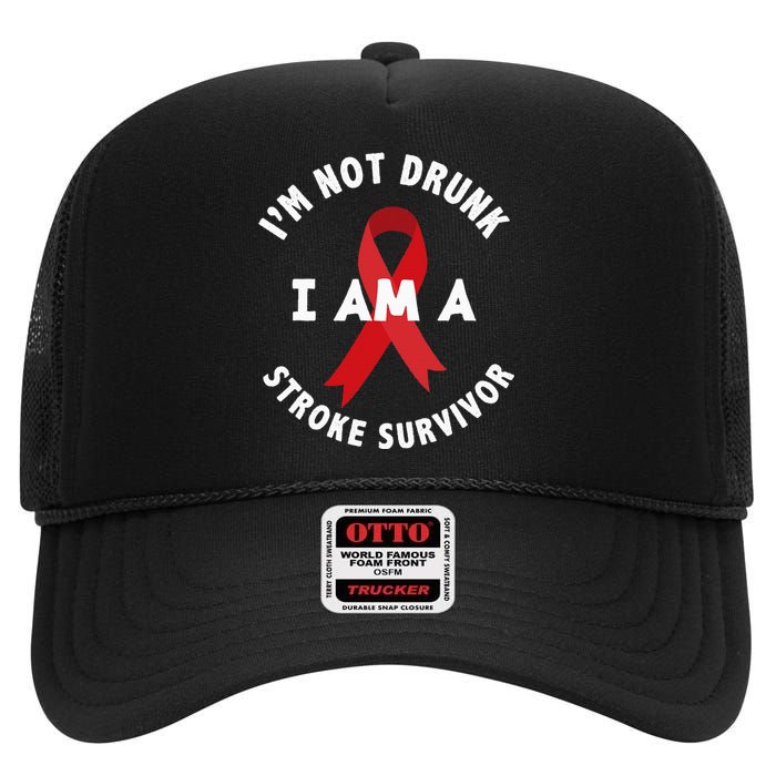 Im Not Drunk I Am A Stroke Survivor Funny Stroke Survivor High Crown Mesh Back Trucker Hat