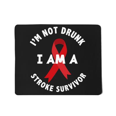 Im Not Drunk I Am A Stroke Survivor Funny Stroke Survivor Mousepad