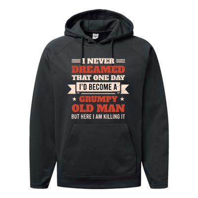 I Never Dreamed I'd Be A Grumpy Old Man But Here Killing It Performance Fleece Hoodie