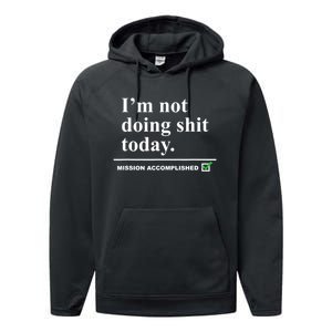 I'm Not Doing Shit Today Mission Accomplished Funny Sarcasm Quotes Performance Fleece Hoodie