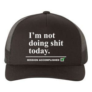 I'm Not Doing Shit Today Mission Accomplished Funny Sarcasm Quotes Yupoong Adult 5-Panel Trucker Hat