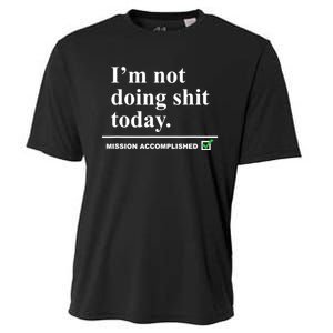 I'm Not Doing Shit Today Mission Accomplished Funny Sarcasm Quotes Cooling Performance Crew T-Shirt