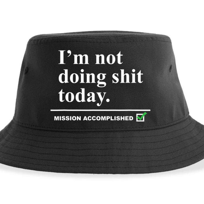 I'm Not Doing Shit Today Mission Accomplished Funny Sarcasm Quotes Sustainable Bucket Hat