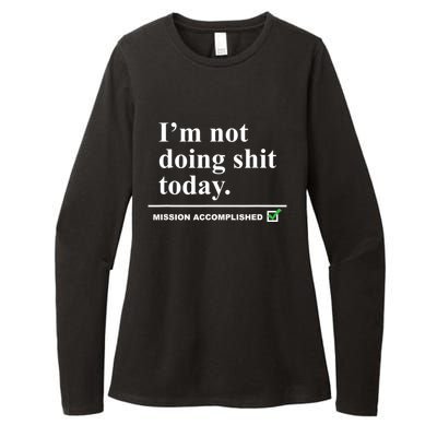 I'm Not Doing Shit Today Mission Accomplished Funny Sarcasm Quotes Womens CVC Long Sleeve Shirt