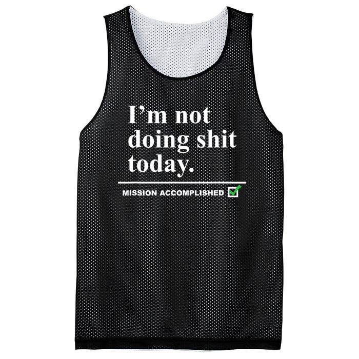 I'm Not Doing Shit Today Mission Accomplished Funny Sarcasm Quotes Mesh Reversible Basketball Jersey Tank