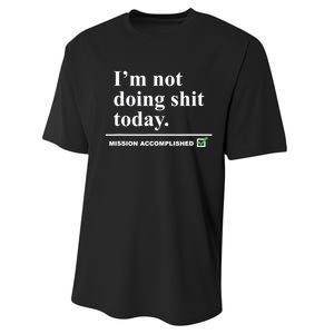 I'm Not Doing Shit Today Mission Accomplished Funny Sarcasm Quotes Performance Sprint T-Shirt