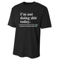 I'm Not Doing Shit Today Mission Accomplished Funny Sarcasm Quotes Performance Sprint T-Shirt