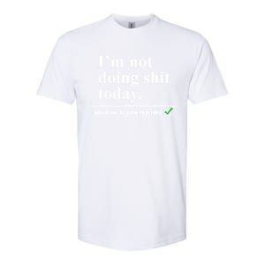 I'm Not Doing Shit Today Mission Accomplished Funny Sarcasm Quotes Softstyle CVC T-Shirt