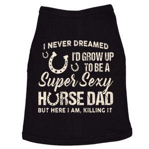 I Never Dreamed Id Grow Up To Be A Supper Sexy Horse Dad Doggie Tank