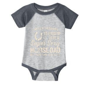 I Never Dreamed Id Grow Up To Be A Supper Sexy Horse Dad Infant Baby Jersey Bodysuit