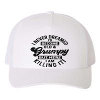 I Never Dreamed That Id Become A Grumpy Old Man Grandpa Yupoong Adult 5-Panel Trucker Hat