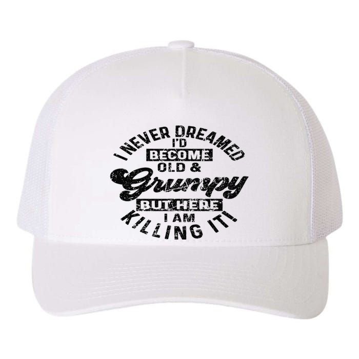 I Never Dreamed That Id Become A Grumpy Old Man Grandpa Yupoong Adult 5-Panel Trucker Hat