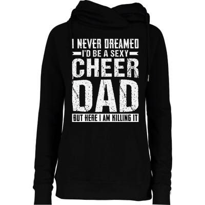 I Never Dreamed I’d Be A Sexy Cheer Dad Womens Funnel Neck Pullover Hood