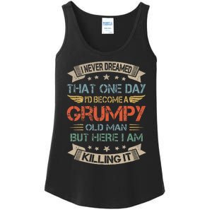 I Never Dreamed That ID Become A Grumpy Old Man Grandpa Ladies Essential Tank