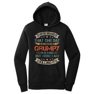 I Never Dreamed That ID Become A Grumpy Old Man Grandpa Women's Pullover Hoodie