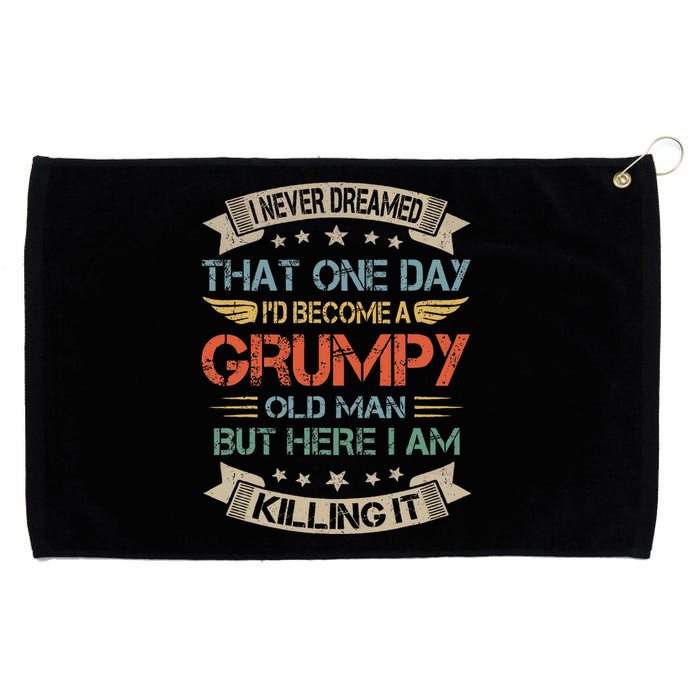 I Never Dreamed That ID Become A Grumpy Old Man Grandpa Grommeted Golf Towel