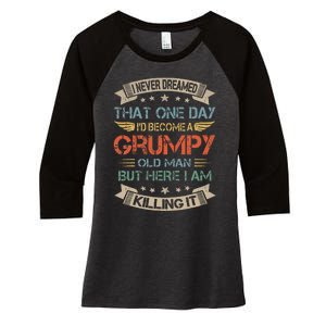 I Never Dreamed That ID Become A Grumpy Old Man Grandpa Women's Tri-Blend 3/4-Sleeve Raglan Shirt