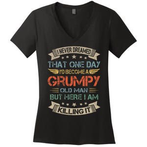 I Never Dreamed That ID Become A Grumpy Old Man Grandpa Women's V-Neck T-Shirt