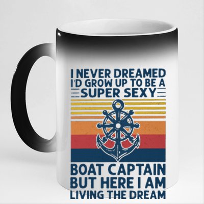 I Never Dreamed I'd Grow Up To Be A Super Sexy Boat Captain  11oz Black Color Changing Mug