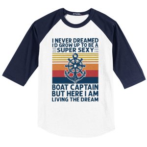 I Never Dreamed I'd Grow Up To Be A Super Sexy Boat Captain  Baseball Sleeve Shirt