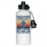 I Never Dreamed I'd Grow Up To Be A Super Sexy Boat Captain  Aluminum Water Bottle