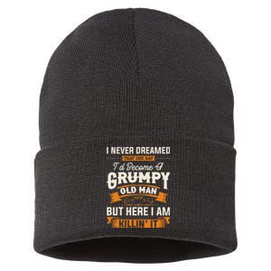 I Never Dreamed That ID Become A Grumpy Old Man Grandpa Sustainable Knit Beanie