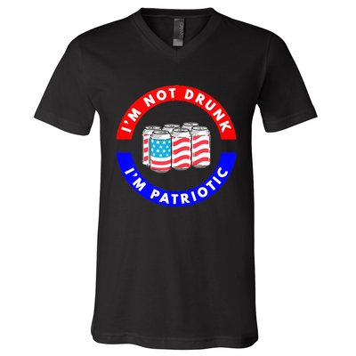 I'm Not Drunk I'm Patriotic Funny 4th of July Beer Drinking V-Neck T-Shirt