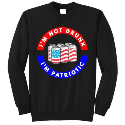 I'm Not Drunk I'm Patriotic Funny 4th of July Beer Drinking Tall Sweatshirt