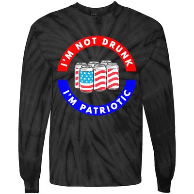 I'm Not Drunk I'm Patriotic Funny 4th of July Beer Drinking Tie-Dye Long Sleeve Shirt