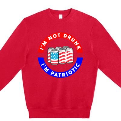 I'm Not Drunk I'm Patriotic Funny 4th of July Beer Drinking Premium Crewneck Sweatshirt