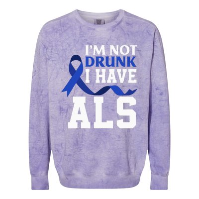 I'm Not Drunk I Have ALS Funny ALS Warrior ALS Fighter Colorblast Crewneck Sweatshirt