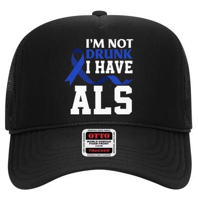 I'm Not Drunk I Have ALS Funny ALS Warrior ALS Fighter High Crown Mesh Back Trucker Hat