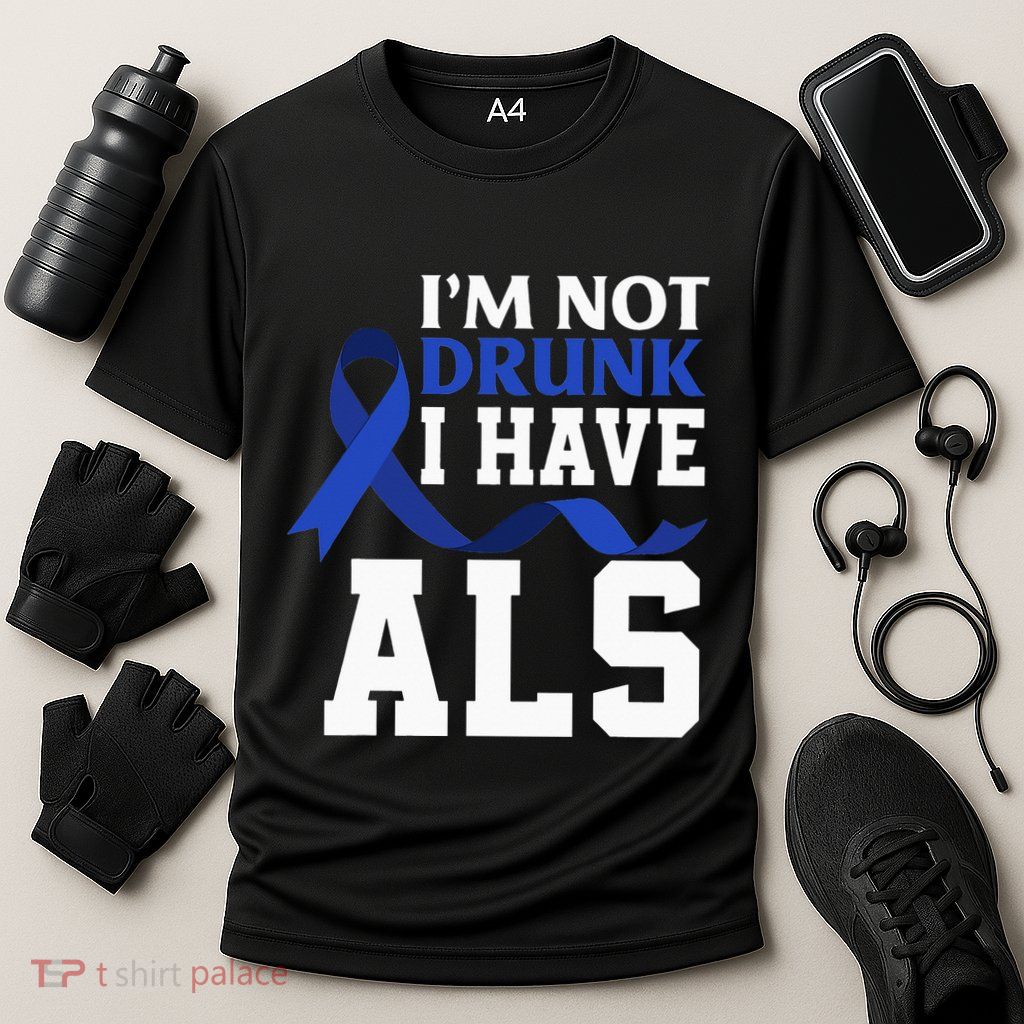 I'm Not Drunk I Have ALS Funny ALS Warrior ALS Fighter Performance Shirt