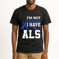 I'm Not Drunk I Have ALS Funny ALS Warrior ALS Fighter Tall T-Shirt